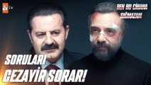 Cezayir Türk alındığı sorguda, sorguya çekti! - Ben Bu Cihana Sığmazam 11. Bölüm