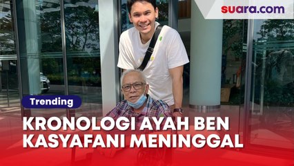 Kronologi Ayah Ben Kasyafani Meninggal, Gagal Ginjal hingga Alami Pendarahan di Kepala