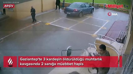 Gaziantep'te 3 kardeşin öldürüldüğü muhtarlık kavgasında karar!