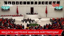 Meclis’te AKP ve HDP arasında gerilim arttı! Meral Danış Beştaş, AKP’lilere baka baka haykırdı…