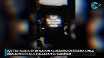 los testigos identificaron al asesino de Milena cinco días antes de que hallaran su cadáver