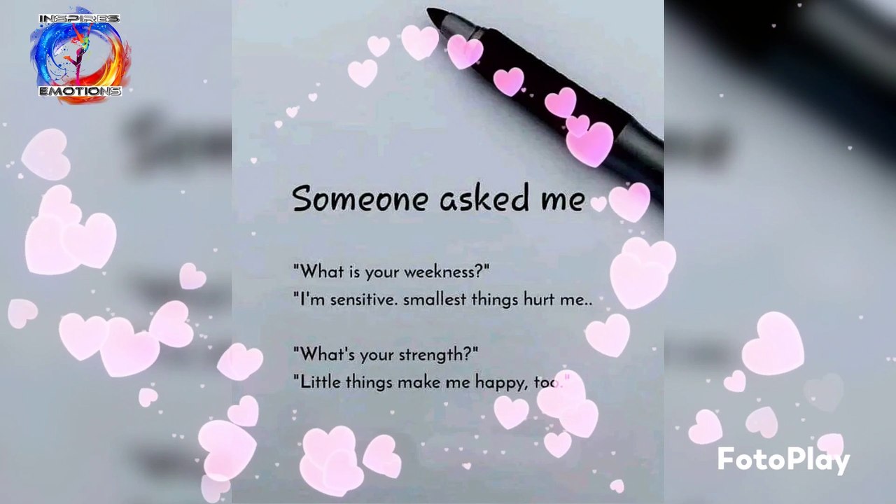 Someone asked me "What is your weekness?" "I'm sensitive. smallest things hurt me.. "What's your strength?" "Little things make me happy, too."  Psychology Says, God doesn't give you the people you want, He gives you the people you need. #inspiresemotions