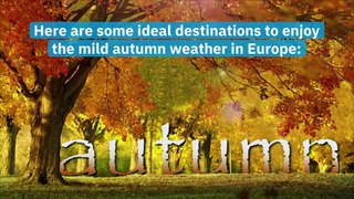 Europe: Where to Go For a Weekend in Autumn?