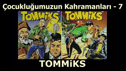 Çocukluğumuzun Kahramanları 7 - Yüzbaşı Tommiks