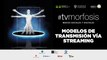 #TVMORFOSIS | Modelos de transmisión audiovisual vía streaming - Programa 7