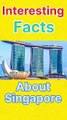 सिंगापुर के बारे में रोचक तथ्य | Interesting Facts About Singapore | #singaporevideos #singapore_4d