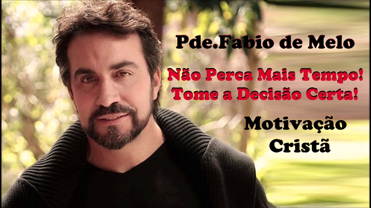 Pde Fábio de Melo - Não Perca Tempo!  Tome a Decisão Certa ! (2022)