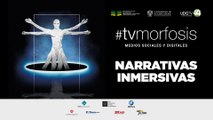 #TVMORFOSIS | Narrativas inmersivas - Programa 9