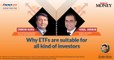 ICICI MF Webinar : What Makes ETFs Suitable for all kinds of Investors.