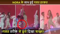 misbehave? Nora Fatehi Gets Inappropriately Touched During Dance Performance? Video Viral