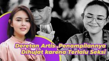 Deretan Artis yang Penampilannya Dihujat karena Terlalu Seksi