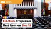 Election of Speaker first on agenda for Dec 19 Dewan sitting