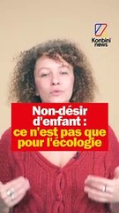 Non-désir d'enfant : Non ce n'est pas que pour l'écologie !