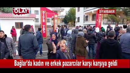 Bağlar'da kadın ve erkek pazarcılar karşı karşıya geldi