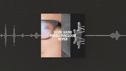 Herbert Grönemeyer - Deine Hand (Miksu / Macloud Remix / Visualizer)
