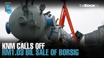 EVENING 5: KNM calls off Borsig sale