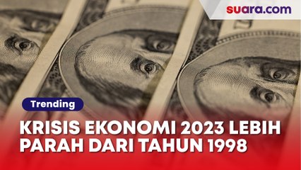 Krisis Ekonomi 2023 Berisiko Lebih Parah dari Tahun 1998 dan 2008