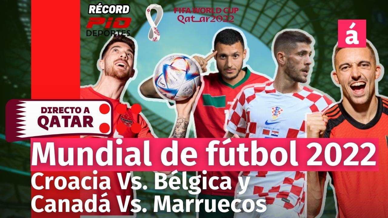 Directo al Mundial Radio: narración y análisis de los partidos Croacia Vs. Bélgica y Canadá Vs. Marruecos (40)