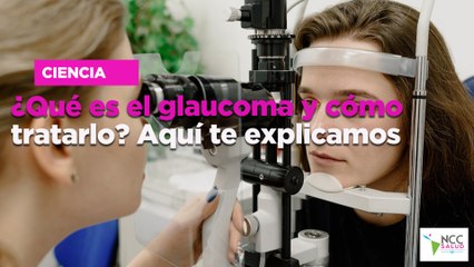 ¿Qué es el glaucoma y cómo tratarlo? Aquí te explicamos