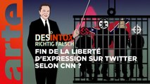 Fin de la liberté d'expression sur Twitter selon CNN ? | Désintox | ARTE