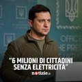 Ucraina, Zelensky: “6 milioni di cittadini senza elettricità”