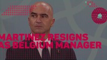 Breaking News - Roberto Martinez resigns as Belgium manager
