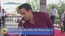 Confronta alcalde de Reynosa a reportera