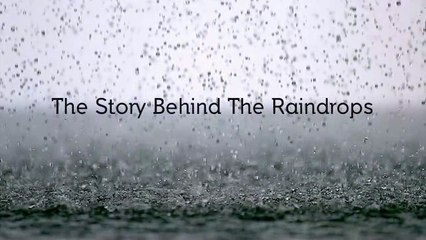 The story behind the raindrops