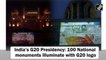 India’s G20 Presidency: 100 National monuments illuminate with G20 logo
