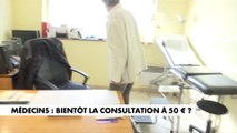 Médecins : bientôt la consultation à 50€ ?
