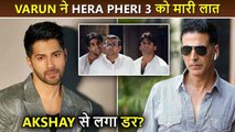 OMG!! Varun Dhawan Refuses To Do Hera Pheri 3, Is Akshay The Reason Shocking Facts Revealed