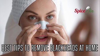 Best Tips to remove blackheads at home