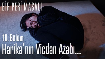 Harika'nın vicdan azabı - Bir Peri Masalı 10. Bölüm