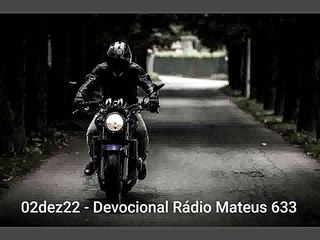 02dez22 - Devocional Rádio Mateus 633