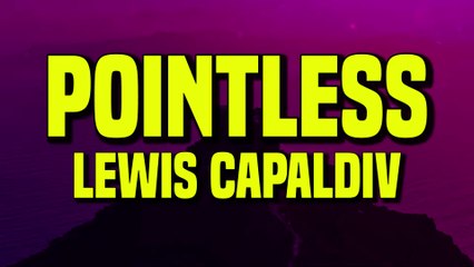 Lewis Capaldi - Pointless (Lyrics)