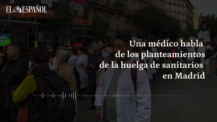 Una médico explica los planteamientos de la huelga de sanitarios en Madrid