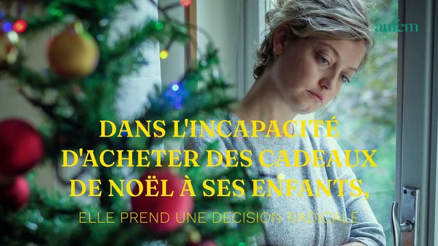 Dans l'incapacité d'acheter des cadeaux de Noël à ses enfants, elle prend une décision radicale