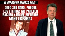 Alfonso Rojo: “Debo ser raro, porque los etarras me parecen basura y no me metieron mano los curas”