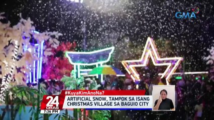 #KuyaKimAnoNa?: Artificial snow, tampok sa isang christmas village sa Baguio City | 24 Oras
