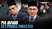 NEWS: PM Anwar is finance minister