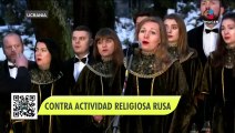 Ucrania buscará limitar la actividad de organizaciones religiosas rusas