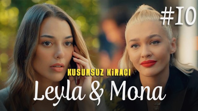 Leyla & Mona (Part 10) - Kusursuz Kiracı