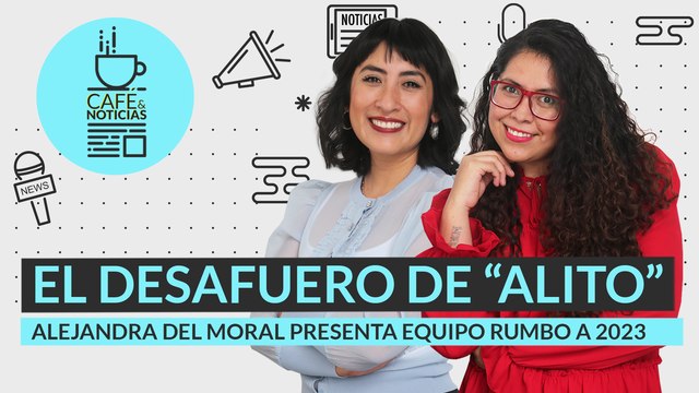 #EnVivo | #CaféYNoticias | Cómo será el desafuero de “Alito” | El PRI presenta equipo 2023