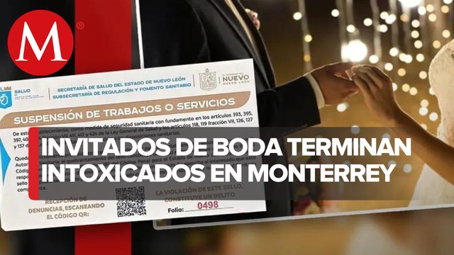 Se intoxican más de 200 invitados tras acudir a una boda en Monterrey