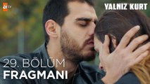 Yalnız Kurt 29. Bölüm Fragman | ''Tatlı suyun başı kalabalık olur