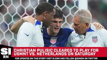 Christian Pulisic Cleared to Play for USMNT vs. Netherlands Saturday