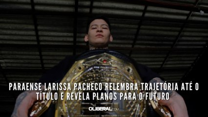 Paraense Larissa Pacheco relembra trajetória até o título e revela planos para o futuro