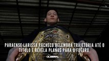 Paraense Larissa Pacheco relembra trajetória até o título e revela planos para o futuro