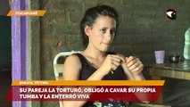 Su pareja la torturó, obligó a cavar su propia tumba y la enterró viva