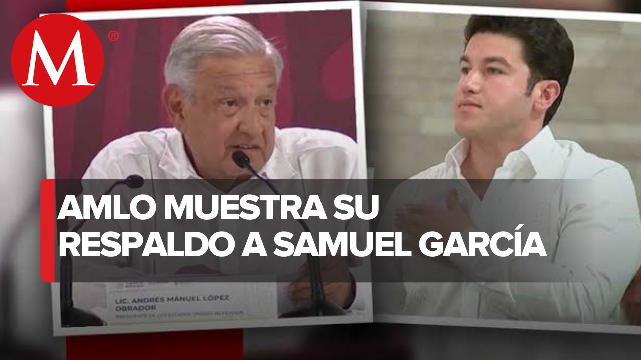 AMLO respalda a Samuel García en pugna que tiene con Congreso de NL por elección de fiscal